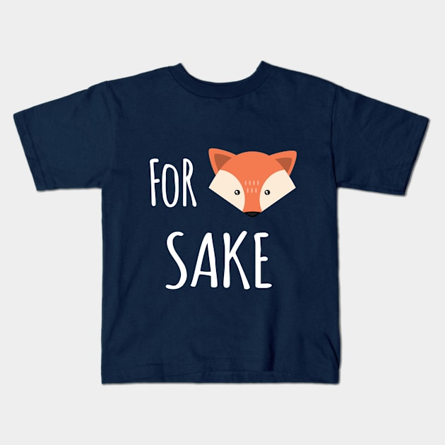 For Fox Sake Kids T-Shirt by NikaeCreative